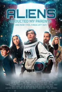 Aliens Abducted My Parents and Now I Feel Kinda Left Out (2023)